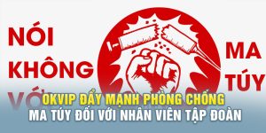 Okvip đẩy mạnh phòng chống ma túy
