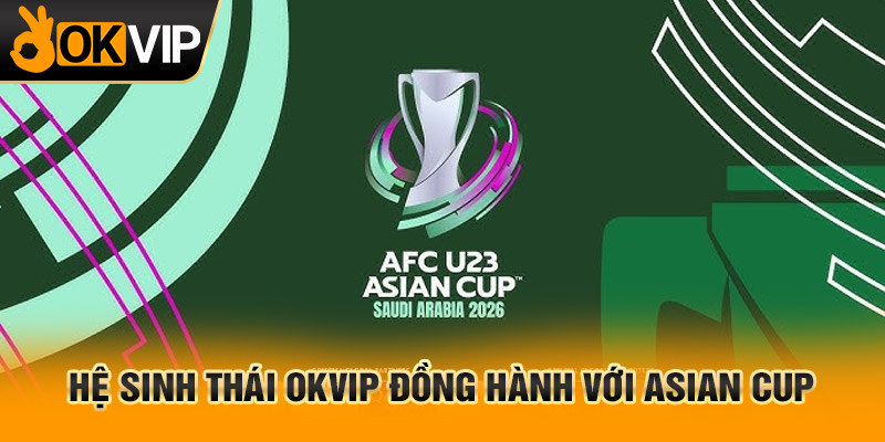 Đồng hành với Asian Cup